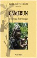 Camerun. Il paese dai mille villaggi di Stefano Nori edito da Polaris