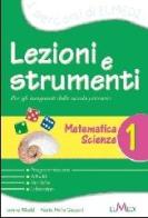 Lezioni e strumenti. Matematica, scienze. Per la 1ª classe elementare vol.1 edito da Elmedi