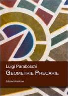 Geometrie precarie di Luigi Paraboschi edito da Helicon