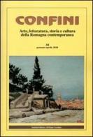 Confini. Arte, letteratura, storia e cultura della Romagna antica e contemporanea vol.34 edito da Il Ponte Vecchio