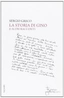 La storia di Gino e altri racconti di Sergio Greco edito da Fortepiano