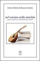 Nel vociare nella mischia. Poesie e memorie di Fulvia M. Fabiano Cuttone edito da Nicola Calabria Editore