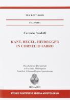 Kant, Hegel, Heidegger in Cornelio Fabro di Carmelo Pandolfi edito da If Press