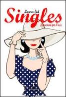 Singles, istruzioni per l'uso. Una spassosa guida su come vivere felicemente da single di Laura Eid edito da Damster