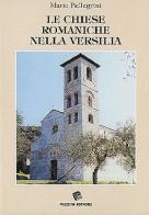 Le chiese romaniche nella Versilia di Mario Pellegrini edito da Pezzini