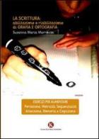 La scrittura. Abilitazione e riabilitazioni di grafia e ortografia di Susanna M. Marroccia edito da Kimerik