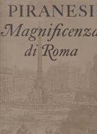 Magnificenza di Roma (1749-1776) di Giovanni Battista Piranesi edito da Il Polifilo