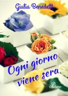 Ogni giorno viene sera di Giulia Benedetti edito da PubMe
