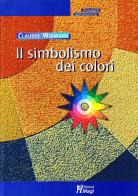 Il simbolismo dei colori. Immagini dall'inconscio di Claudio Widmann edito da Magi Edizioni