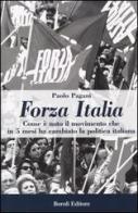 Forza Italia. Come è nato il movimento che in 5 mesi ha cambiato la politica italiana di Paolo Pagani edito da Boroli Editore