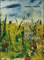 Due viaggi di solo ritorno di Giorgio Saggiani edito da Sometti