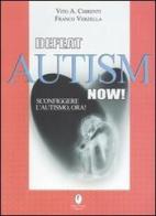 Defeat autism now!-Sconfiggere l'autismo, ora! di Vito A. Chirenti, Franco Verzella edito da Casini