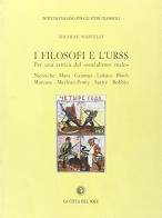 I filosofi e l'Urss. Per una critica del «Socialismo reale» di Michele Martelli edito da La Città del Sole