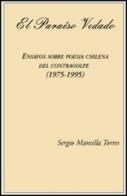 Paraiso vedado. Ensayos sobre poesia chilena del contragolpe (1975-1995) (El) di Sergio Mansilla Torres edito da EPAP