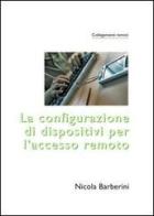 La configurazione di dispositivi per l'accesso remoto di Nicola Barberini edito da Duke Italia