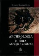 Archeologia e Bibbia. Abbagli e verifiche di Bernardo Gianluigi Boschi edito da Angelicum University Press