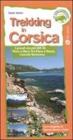 Trekking in Corsica. I grandi circuiti: GR20, mare e mare, tra mare e monti, litorale sartenese di David Abram edito da FBE