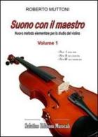 Suono con il maestro. Nuovo metodo elementare per lo studio del violino vol.1 di Roberto Muttoni edito da Salatino Edizioni Musicali