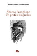 Alfonso Postiglione. Un profilo biografico di Massimo Di Bartolo, Edoardo Puglielli edito da Mac