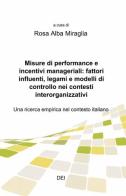 Misure di performance e incentivi manageriali: fattori influenti, legami e modelli di controllo nei contesti interorganizzativi edito da ilmiolibro self publishing