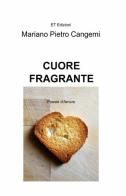 Cuore fragrante di Mariano P. Cangemi edito da ilmiolibro self publishing