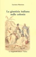 La giustizia italiana nelle colonie di Luciano Martone edito da Giappichelli