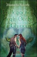 La leggenda degli occhi di ghiaccio di Manuela Valente edito da Nadia Camandona Editore