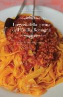 I segreti della cucina dell'Emilia Romagna. Storie del cibo e della tradizione di Stefano Andrini edito da Giubilei Regnani