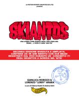 Skiantos. Una storia come questa non c'era mai stata prima, ...e non ci sarà mai più.. Nuova ediz. di Gianluca Morozzi, Lorenzo Arabia edito da Goodfellas