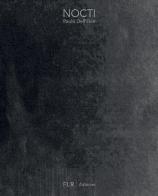 Paolo Dell'Elce. Nocti. Ediz. italiana e inglese di Maria Letizia Paiato edito da FLR - Fondazione La Rocca