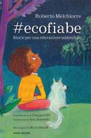 #ecofiabe. Storie per una educazione sostenibile di Roberto Melchiorre edito da Ianieri