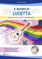 Il suono di Lucetta. La musica che accende l'immaginazione. Con CD-Audio di Stefania Paterniani edito da Progetti Sonori