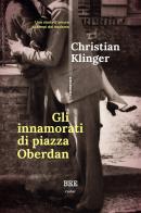 Gli innamorati di piazza Oberdan di Christian Klinger edito da Bottega Errante Edizioni