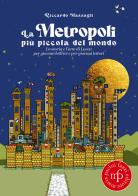 La metropoli più piccola del mondo. La storia e l'arte di Lucca per giovani lettrici e per giovani lettori di Riccardo Massagli edito da Maria Pacini Fazzi Editore