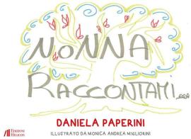 Nonna raccontami di Daniela Paperini edito da Helicon