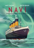 Navi. Storia illustrata della nautica di Matt Ralphs edito da Edizioni Clichy