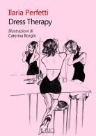 Dress Therapy di Ilaria Perfetti edito da Il Rio