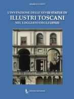L' invenzione delle XXVIII statue di illustri toscani nel loggiato degli Uffizi di Marco Conti edito da Libreria Salvemini