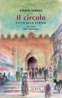 Il circolo. Città alla deriva di Stratis Tsirkas edito da Aiora