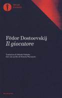 Il giocatore di Fëdor Dostoevskij edito da Mondadori