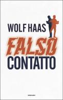 Falso contatto di Wolf Haas edito da Einaudi