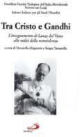 Tra Cristo e Gandhi: L'insegnamento di Lanza del Vasto alle radici della nonviolenza edito da San Paolo Edizioni
