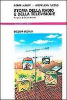 Storia della radio e della televisione di Pierre Albert, André-J. Tudesq edito da edizioni Dedalo