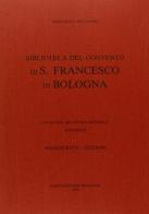 Convento di S. Francesco in Bologna. Catalogo del fondo musicale. Appendice di Mariarosa Pollastri edito da Forni