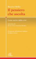 Il pensiero che ascolta. Come uscire dalla crisi di Maurice Bellet edito da Paoline Editoriale Libri