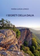 I segreti della dalia di Maria Luigia Longo edito da Il Seme Bianco