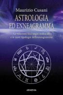 Astrologia ed enneagramma. Le relazioni tra i segni zodiacali e le nove tipologie dell'enneagramma di Maurizio Cusani edito da Armenia
