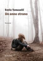 Un anno strano di Ennio Tomaselli edito da Manni