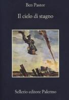 Il cielo di stagno di Ben Pastor edito da Sellerio Editore Palermo