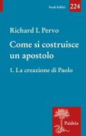 Come si costruisce un apostolo vol. 1 di Richard Ivan Pervo edito da Paideia